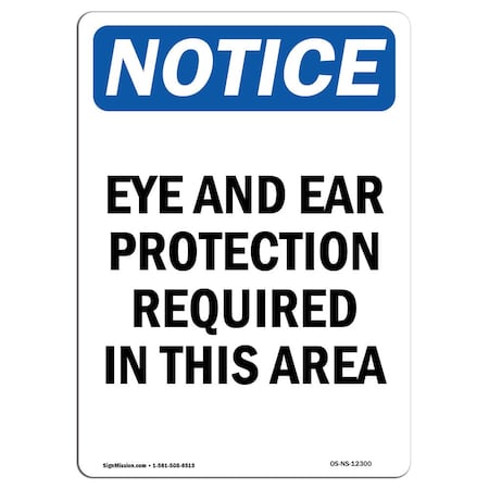 Signmission OSHA Notice Sign, Eye And Ear Protection Required, 18in X 12in Rigid Plastic, 12" W, 18" H, Portrait OS-NS-P-1218-V-12300